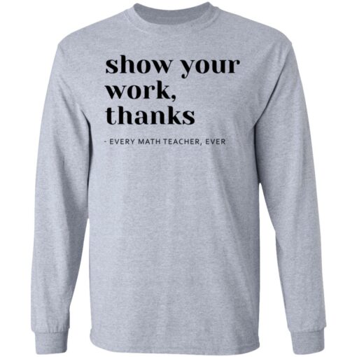 Show your work thanks every math teacher ever shirt $19.95