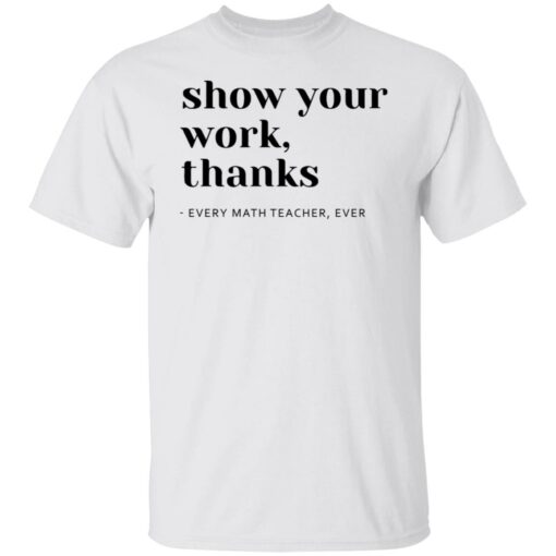 Show your work thanks every math teacher ever shirt $19.95 redirect10022021211051 1