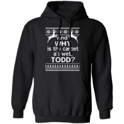 And why is the carpet all wet todd Christmas sweater $19.95