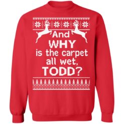 And why is the carpet all wet todd Christmas sweater $19.95