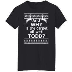 And why is the carpet all wet todd Christmas sweater $19.95