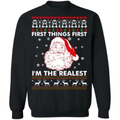Santa Claus first things first i'm the realest Christmas sweater $19.95 redirect10042021041007 6