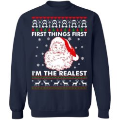 Santa Claus first things first i'm the realest Christmas sweater $19.95