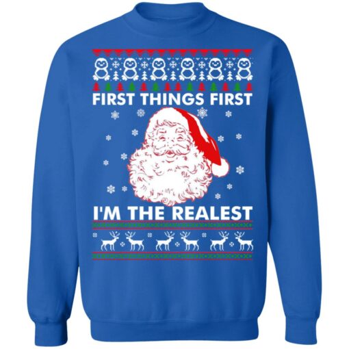 Santa Claus first things first i'm the realest Christmas sweater $19.95