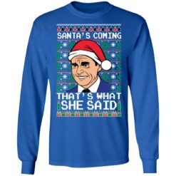 Santa's coming that's what she said Christmas sweater $19.95