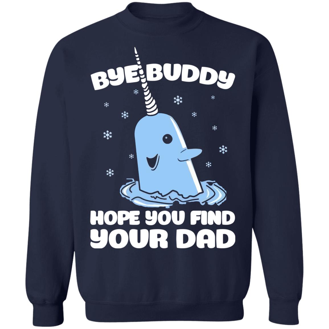 Bye Buddy Hope You Find Your Dad Christmas Sweater Lelemoon