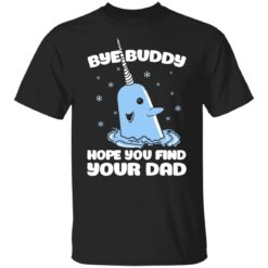Bye buddy hope you find your dad Christmas sweater $19.95