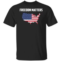 Freedom matters shirt $19.95 redirect10072021021022 6