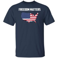 Freedom matters shirt $19.95 redirect10072021021022 7