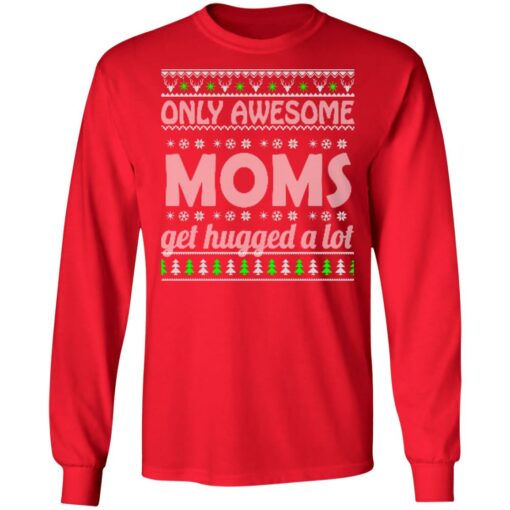 Only awesome moms get hugged a lot Christmas sweater $19.95