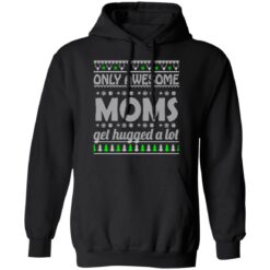 Only awesome moms get hugged a lot Christmas sweater $19.95