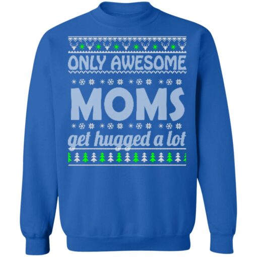 Only awesome moms get hugged a lot Christmas sweater $19.95