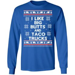 I like big butts and taco trucks Christmas sweater I like big butts and taco trucks Christmas sweater $19.95