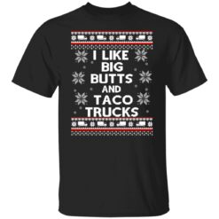 I like big butts and taco trucks Christmas sweater I like big butts and taco trucks Christmas sweater $19.95