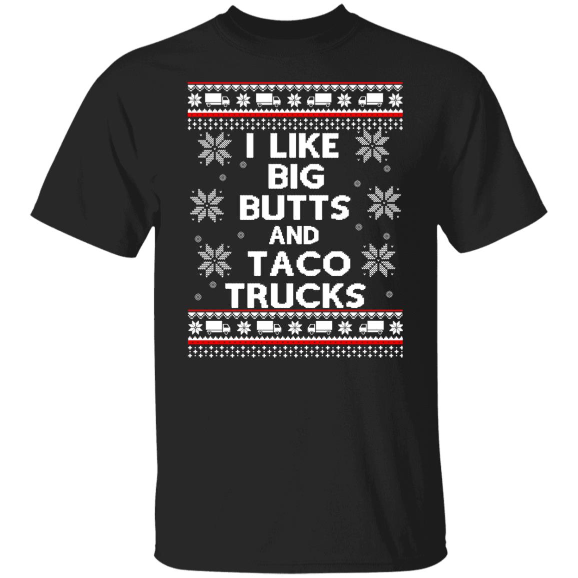 I like big butts and taco trucks Christmas sweater I like big butts and taco trucks Christmas sweater $19.95