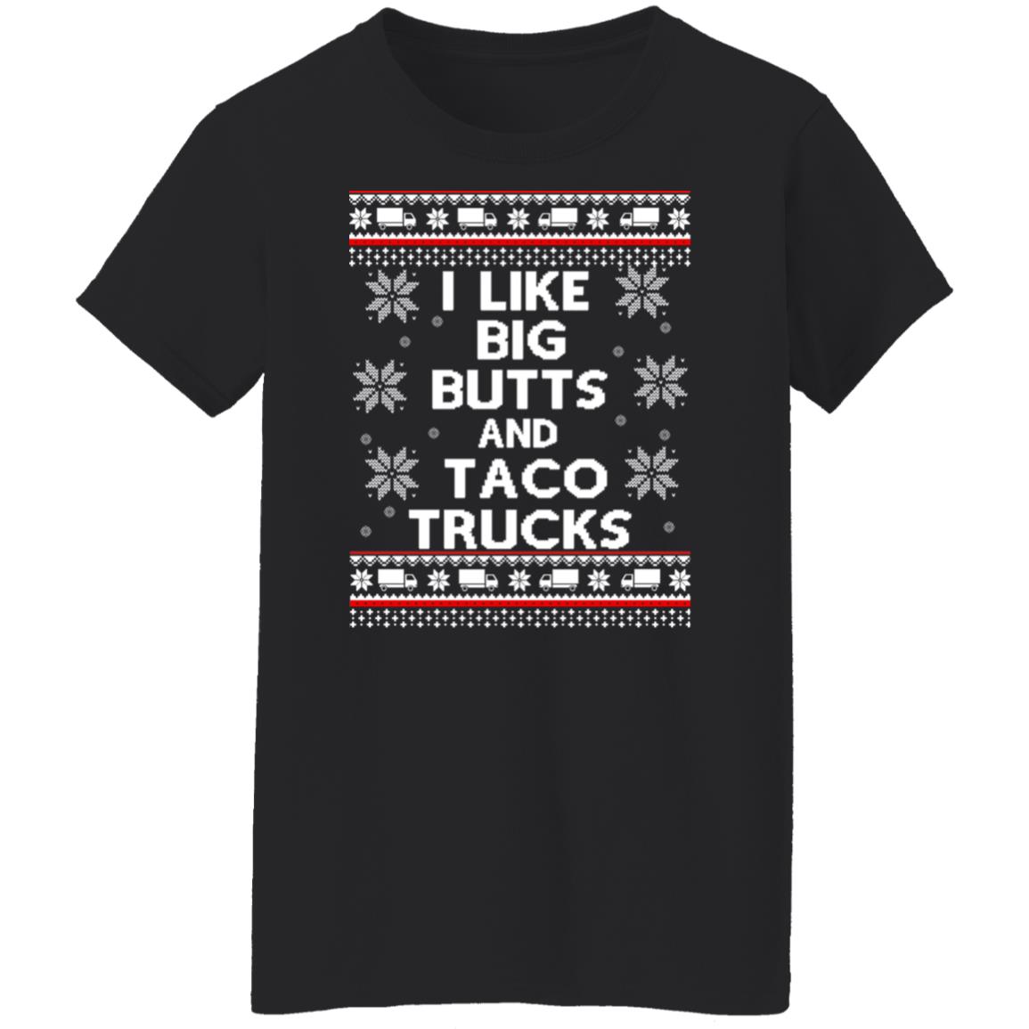 I like big butts and taco trucks Christmas sweater I like big butts and taco trucks Christmas sweater $19.95