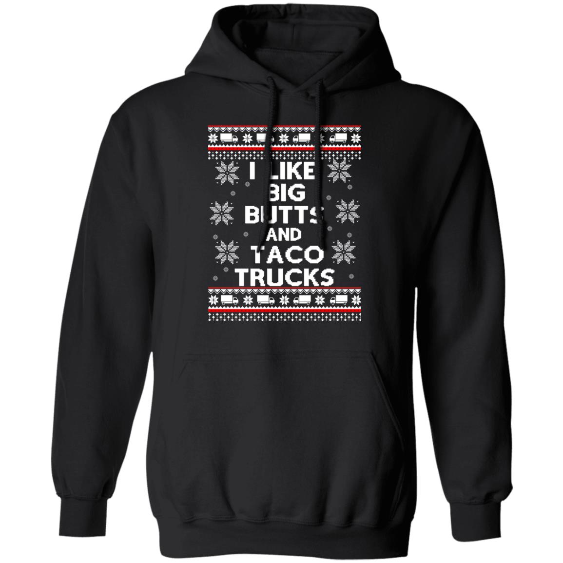 I like big butts and taco trucks Christmas sweater I like big butts and taco trucks Christmas sweater $19.95