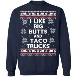 I like big butts and taco trucks Christmas sweater I like big butts and taco trucks Christmas sweater $19.95