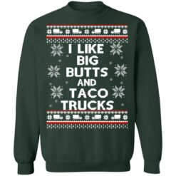 I like big butts and taco trucks Christmas sweater I like big butts and taco trucks Christmas sweater $19.95