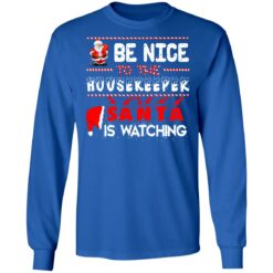 Be nice to the housekeeper Santa is watching Christmas sweater $19.95