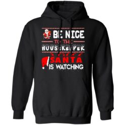 Be nice to the housekeeper Santa is watching Christmas sweater $19.95