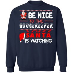 Be nice to the housekeeper Santa is watching Christmas sweater $19.95 redirect10072021221014 2