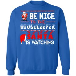 Be nice to the housekeeper Santa is watching Christmas sweater $19.95 redirect10072021221014 4