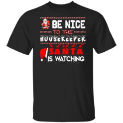 Be nice to the housekeeper Santa is watching Christmas sweater $19.95 redirect10072021221014 5