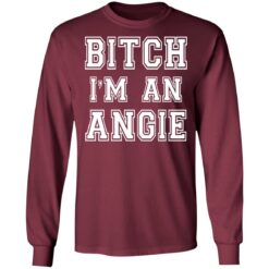 Bitch I’m an angie shirt $19.95