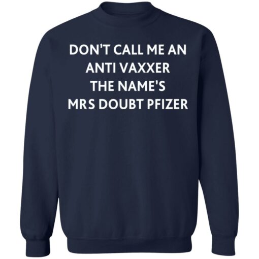 Don’t call me an anti vaxxer the name’s mrs doubt pfizer shirt $19.95