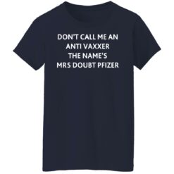 Don’t call me an anti vaxxer the name’s mrs doubt pfizer shirt $19.95