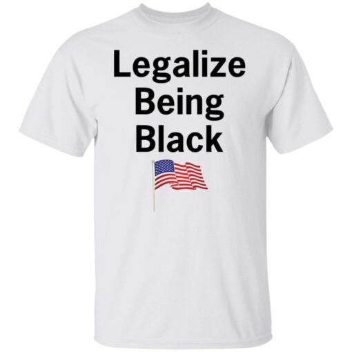 Legalize being black shirt $19.95