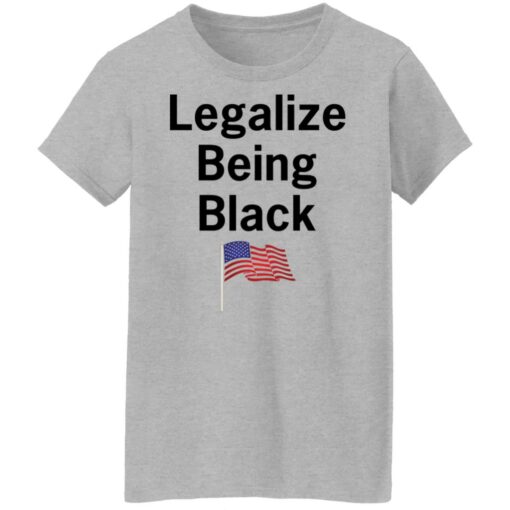 Legalize being black shirt $19.95