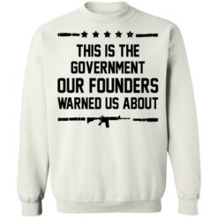 This is the government our founders warned us about shirt $19.95