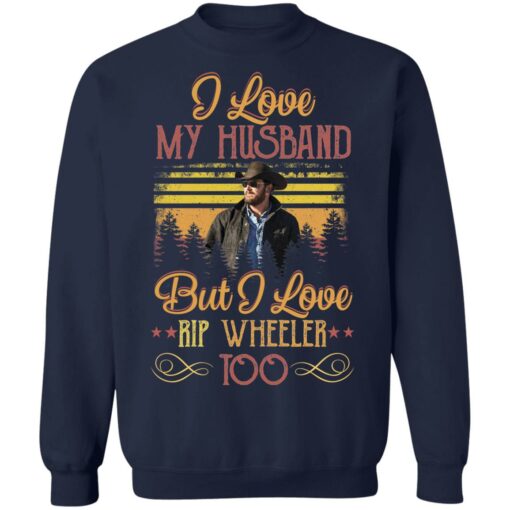 I love my husband but i love Rip Wheeler too shirt $19.95