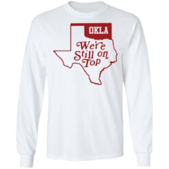 Oklahoma we're still on top shirt $19.95