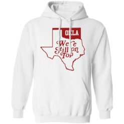 Oklahoma we're still on top shirt $19.95