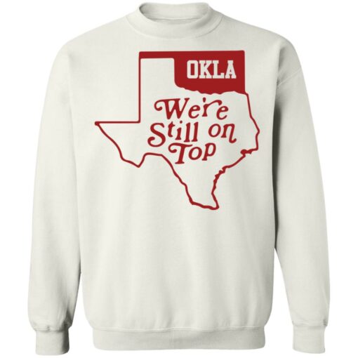 Oklahoma we're still on top shirt $19.95