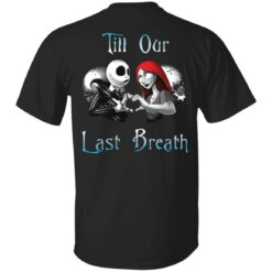 Jack Skellington and Sally till our last breath couple shirt $24.95