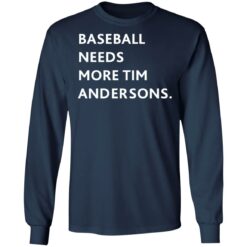 Baseball needs more Tim Andersons shirt $19.95