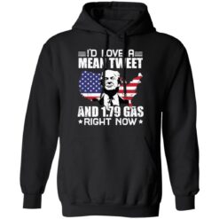 DeSantis Trump I'd love a mean tweet and 179 gas right now shirt $19.95