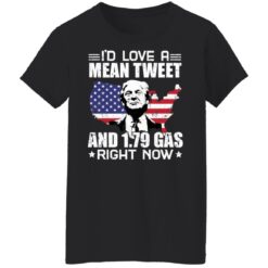 DeSantis Trump I'd love a mean tweet and 179 gas right now shirt $19.95