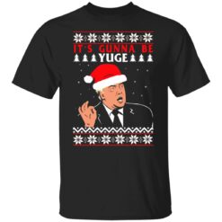 Donald Trump it's gunna be yuge Christmas sweater $19.95