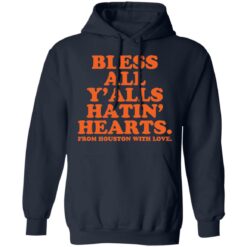 Bless all y’alls hatin hearts from houston with love shirt $19.95