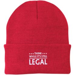 Think While Its Still Legal Knit Beanie $23.95