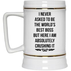 I never asked to be the world’s best boss mug $16.95 redirect10152021221019 3