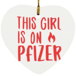 This girl fire on Pfizer Ornament $12.75