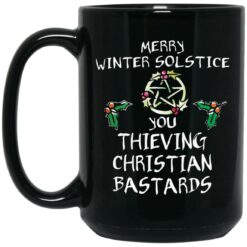 Merry winter solstice you thieving Christian bastards mug $15.99