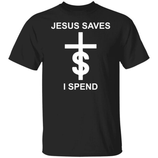 Jesus saves I spend shirt $19.95 redirect10172021031041 2