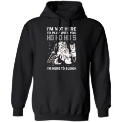 Santa i'm not here to play with you ho ho ho's Christmas sweater $19.95 redirect10192021021046 1